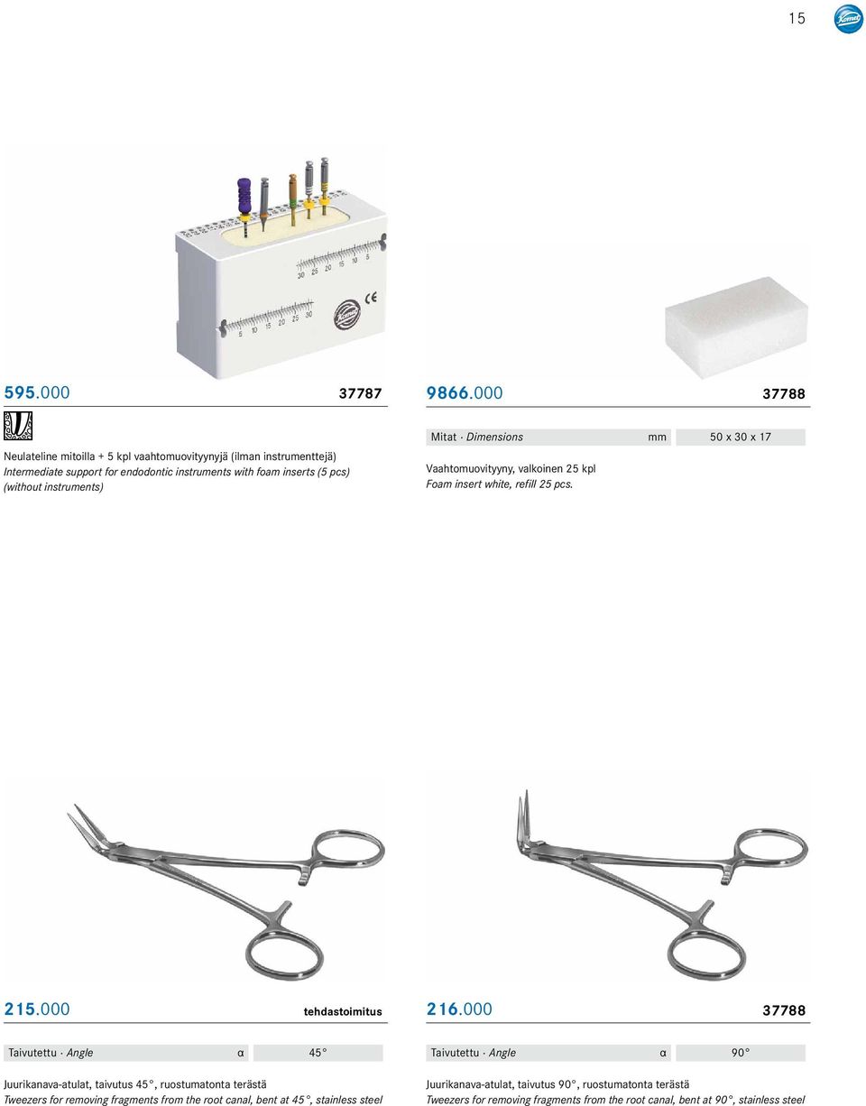 instruments) Mitat Dimensions mm 50 x 30 x 17 Vaahtomuovityyny, valkoinen 25 kpl Foam insert white, refill 25 pcs. 215.000 tehdastoimitus 216.