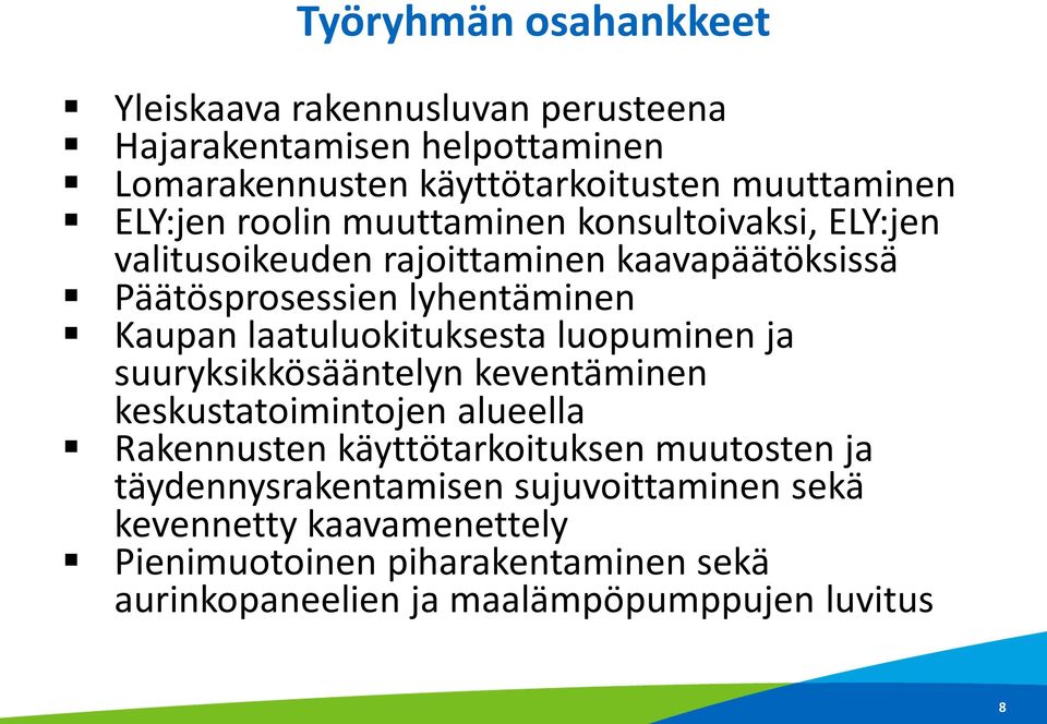 laatuluokituksesta luopuminen ja suuryksikkösääntelyn keventäminen keskustatoimintojen alueella Rakennusten käyttötarkoituksen muutosten ja