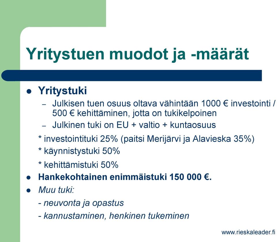 investointituki 25% (paitsi Merijärvi ja Alavieska 35%) * käynnistystuki 50% * kehittämistuki