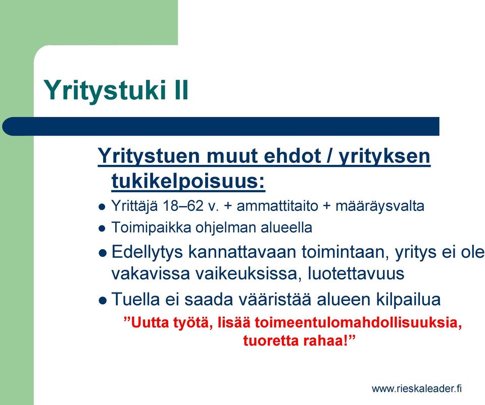 toimintaan, yritys ei ole vakavissa vaikeuksissa, luotettavuus Tuella ei saada