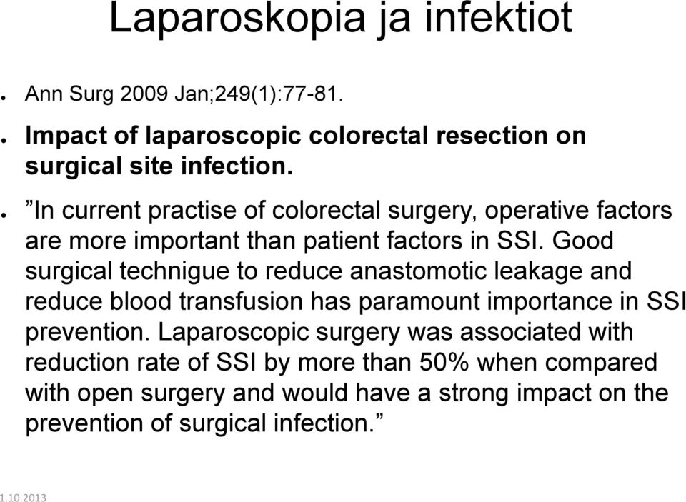 Good surgical technigue to reduce anastomotic leakage and reduce blood transfusion has paramount importance in SSI prevention.