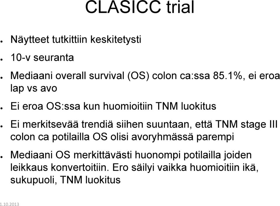 suuntaan, että TNM stage III colon ca potilailla OS olisi avoryhmässä parempi Mediaani OS merkittävästi