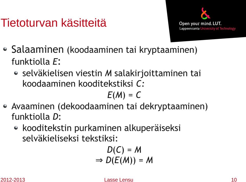 C Avaaminen (dekoodaaminen tai dekryptaaminen) funktiolla D: kooditekstin