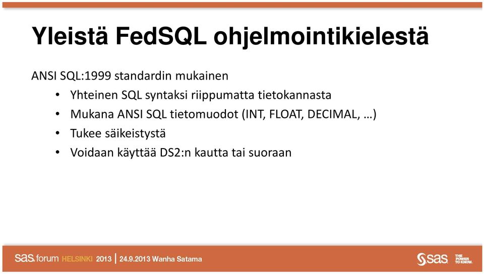 tietokannasta Mukana ANSI SQL tietomuodot (INT, FLOAT,