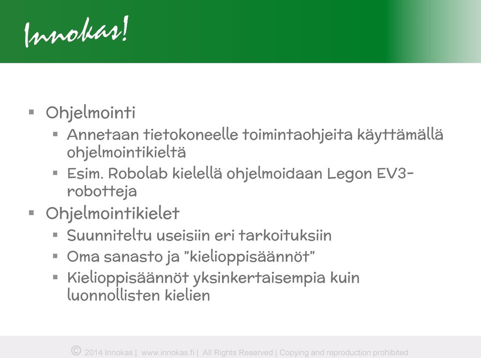 Robolab kielellä ohjelmoidaan Legon EV3- robotteja Ohjelmointikielet