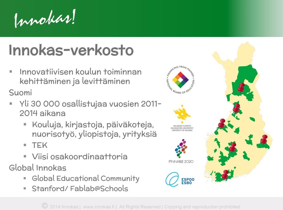 Kouluja, kirjastoja, päiväkoteja, nuorisotyö, yliopistoja, yrityksiä TEK