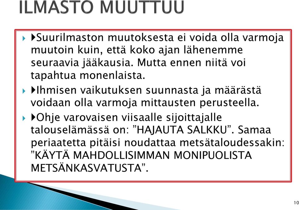 Ihmisen vaikutuksen suunnasta ja määrästä voidaan olla varmoja mittausten perusteella.