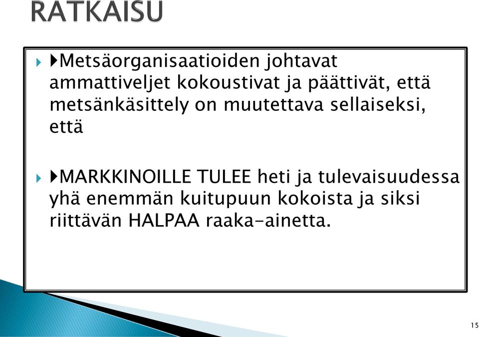 että MARKKINOILLE TULEE heti ja tulevaisuudessa yhä enemmän