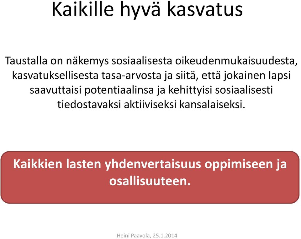 jokainen lapsi saavuttaisi potentiaalinsa ja kehittyisi sosiaalisesti