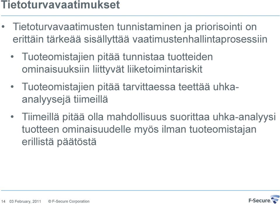 liiketoimintariskit Tuoteomistajien pitää tarvittaessa teettää uhkaanalyysejä tiimeillä Tiimeillä pitää