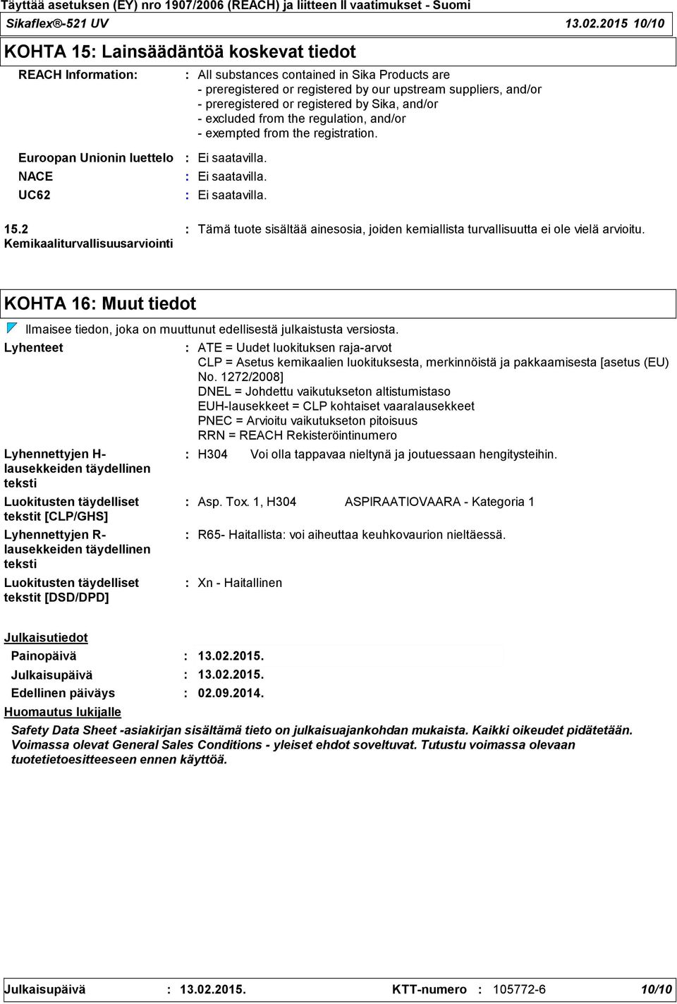 registered by Sika, and/or excluded from the regulation, and/or exempted from the registration. Euroopan Unionin luettelo NACE UC62 15.