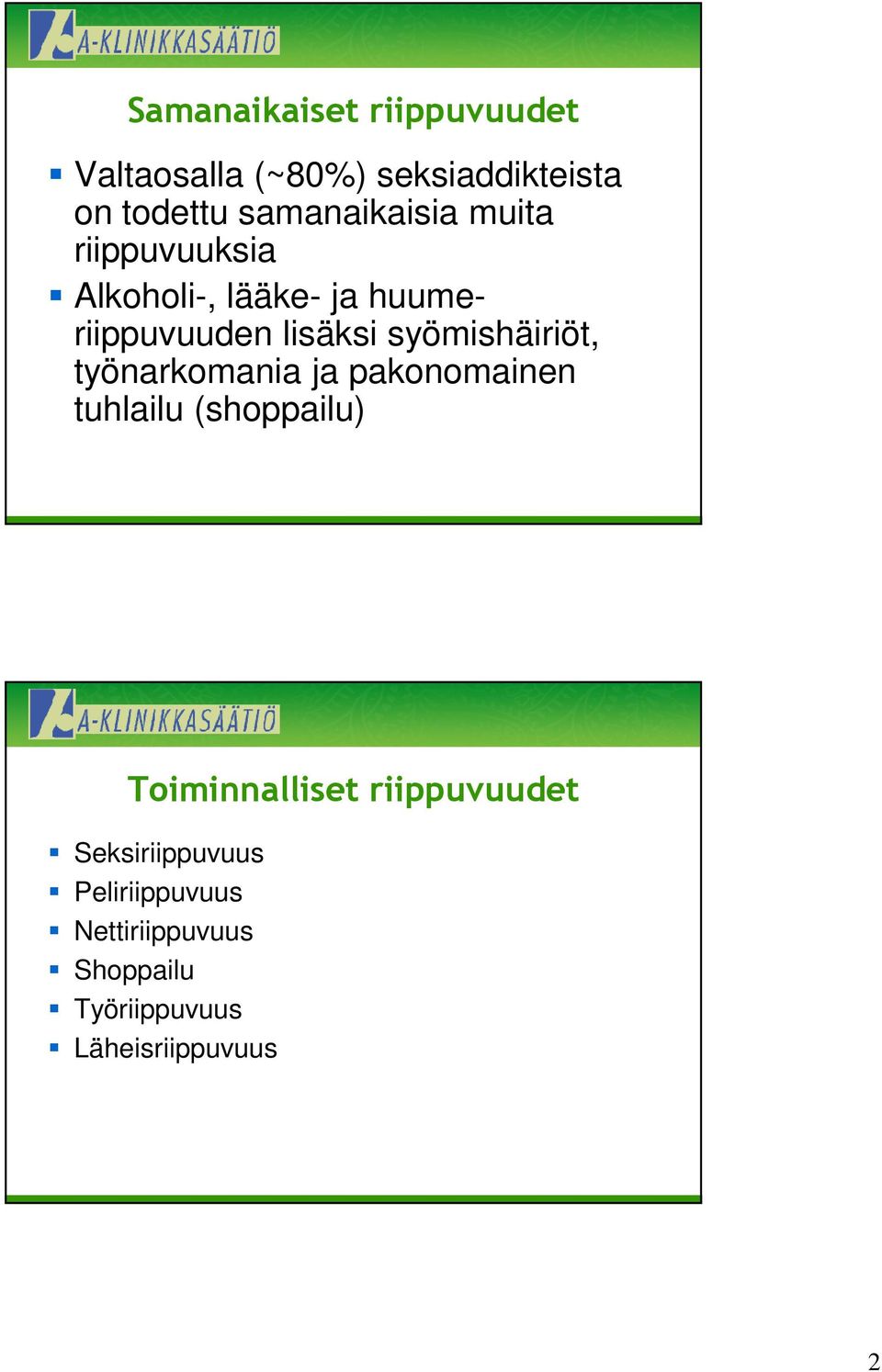 syömishäiriöt, työnarkomania ja pakonomainen tuhlailu (shoppailu) Toiminnalliset