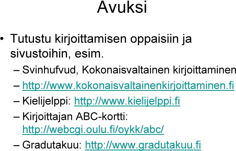 kokonaisvaltainenkirjoittaminen.fi Kielijelppi: http://www.kielijelppi.
