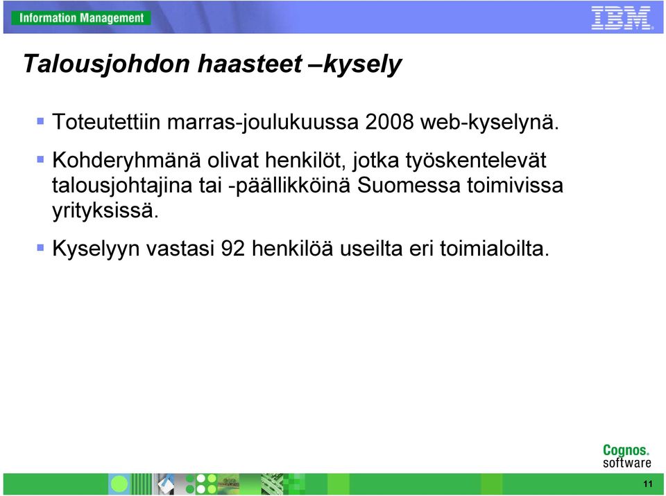 Kohderyhmänä olivat henkilöt, jotka työskentelevät