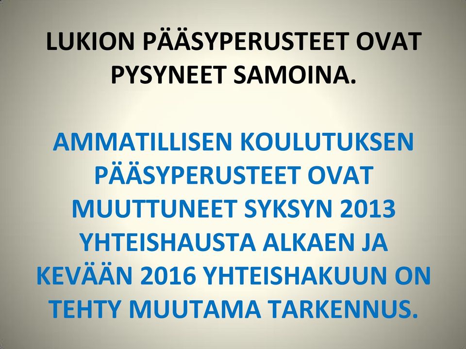 MUUTTUNEET SYKSYN 2013 YHTEISHAUSTA ALKAEN JA