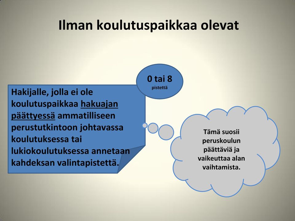 koulutuksessa tai lukiokoulutuksessa annetaan kahdeksan valintapistettä.