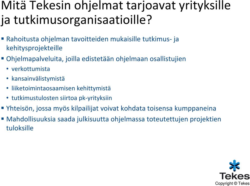 ohjelmaan osallistujien verkottumista kansainvälistymistä liiketoimintaosaamisen kehittymistä tutkimustulosten