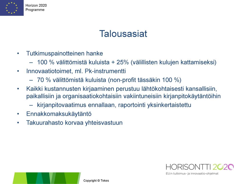 Pk-instrumentti 70 % välittömistä kuluista (non-profit tässäkin 100 %) Kaikki kustannusten kirjaaminen perustuu