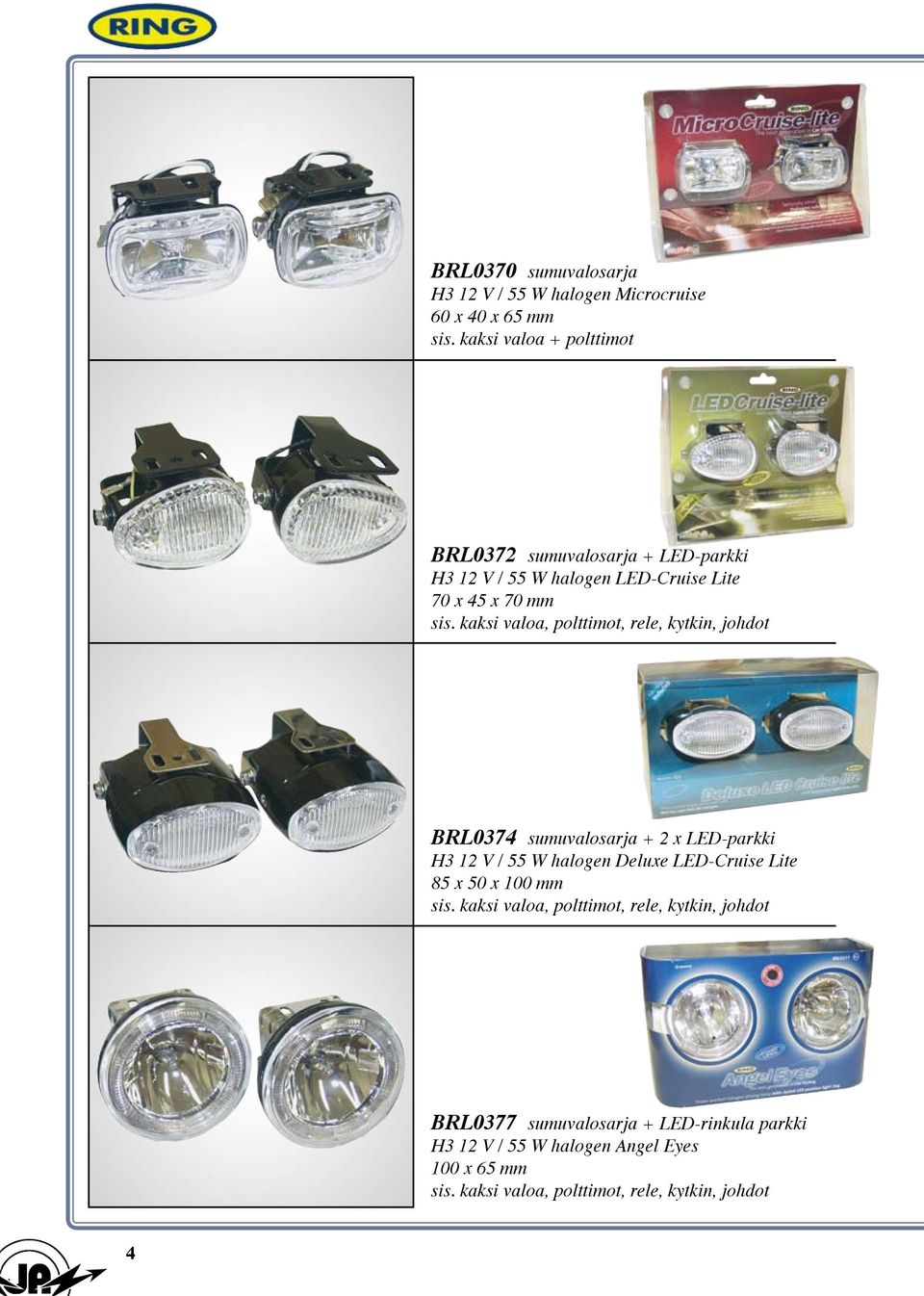 kaksi valoa, polttimot, rele, kytkin, johdot BRL0374 sumuvalosarja + 2 x LED-parkki H3 12 V / 55 W halogen Deluxe LED-Cruise Lite 85
