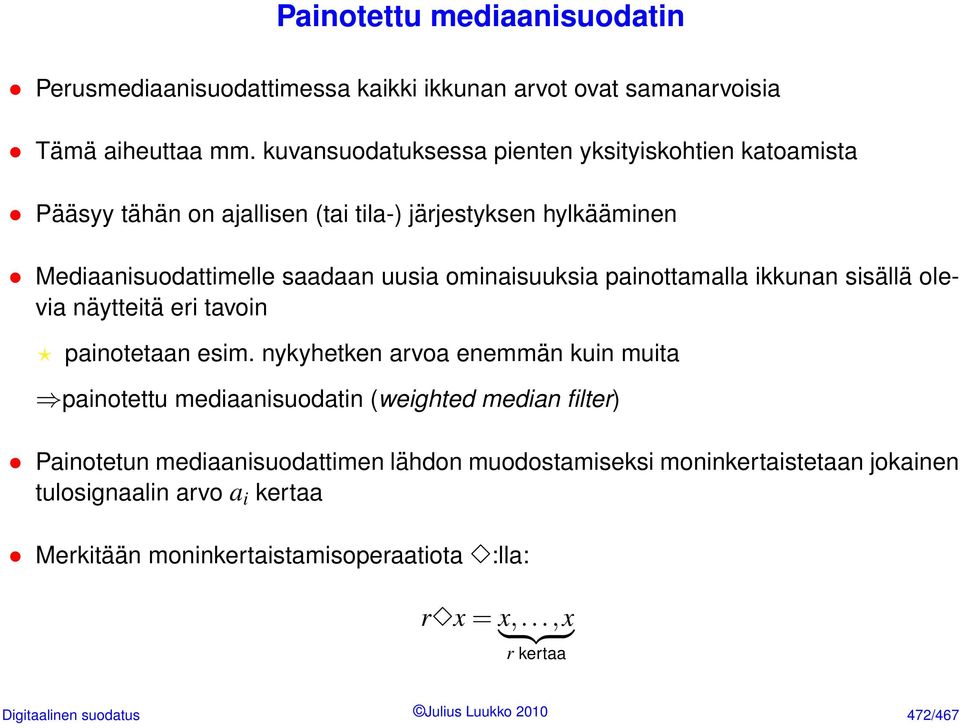 painottamalla ikkunan sisällä olevia näytteitä eri tavoin painotetaan esim.