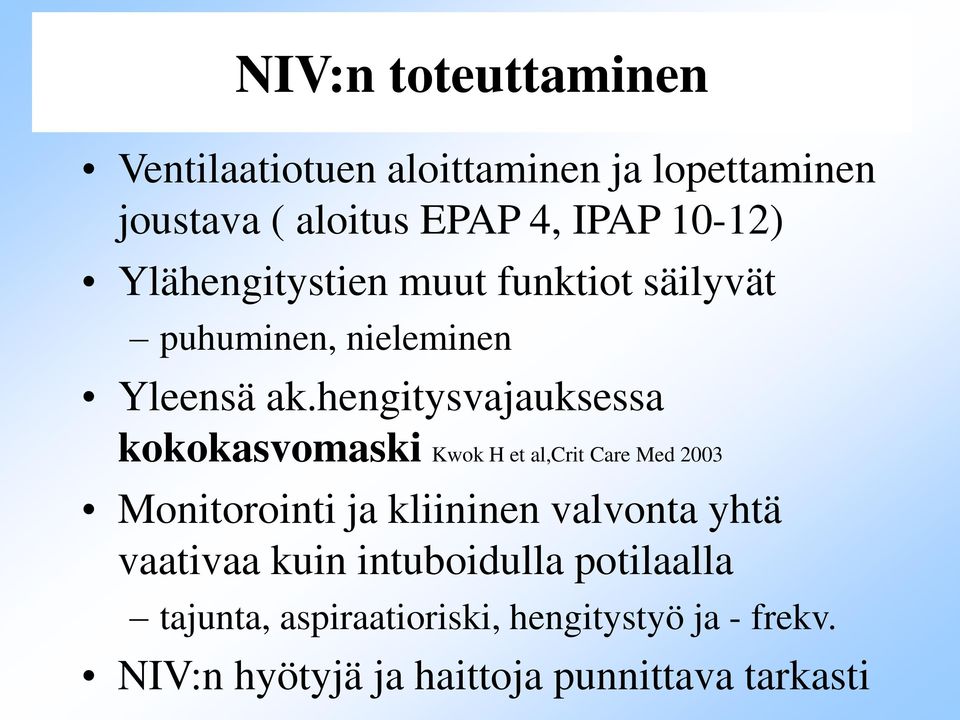 hengitysvajauksessa kokokasvomaski Kwok H et al,crit Care Med 2003 Monitorointi ja kliininen valvonta