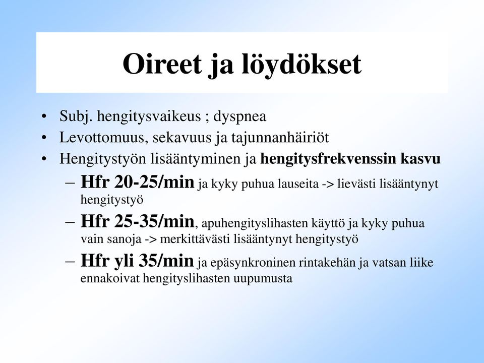 hengitysfrekvenssin kasvu Hfr 20-25/min ja kyky puhua lauseita -> lievästi lisääntynyt hengitystyö Hfr