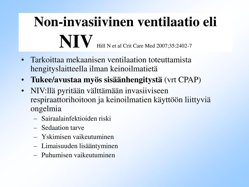 CPAP) NIV:llä pyritään välttämään invasiiviseen respiraattorihoitoon ja keinoilmatien käyttöön liittyviä