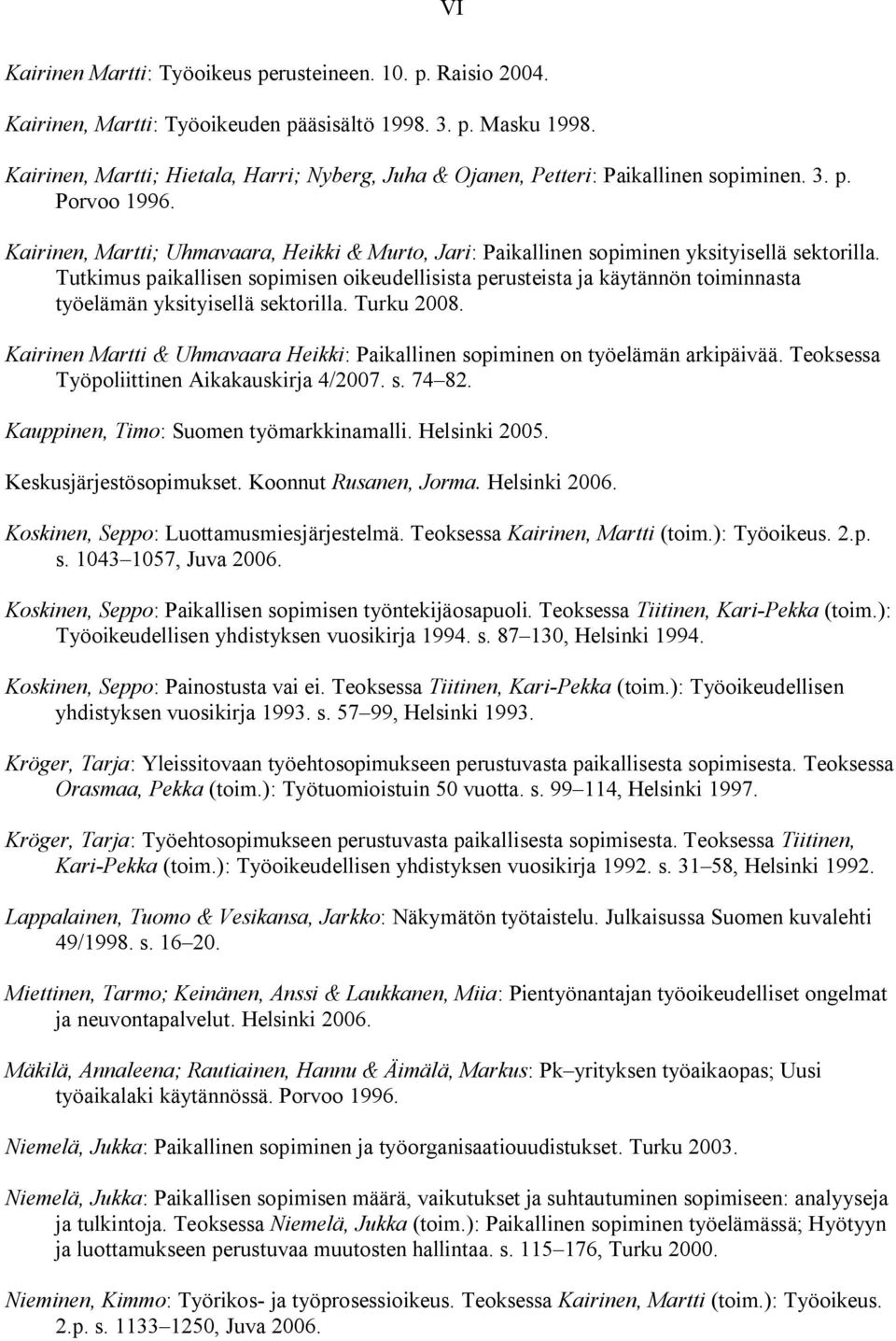 Kairinen, Martti; Uhmavaara, Heikki & Murto, Jari: Paikallinen sopiminen yksityisellä sektorilla.