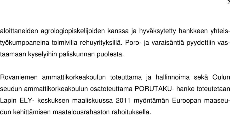 Rovaniemen ammattikorkeakoulun toteuttama ja hallinnoima sekä Oulun seudun ammattikorkeakoulun osatoteuttama