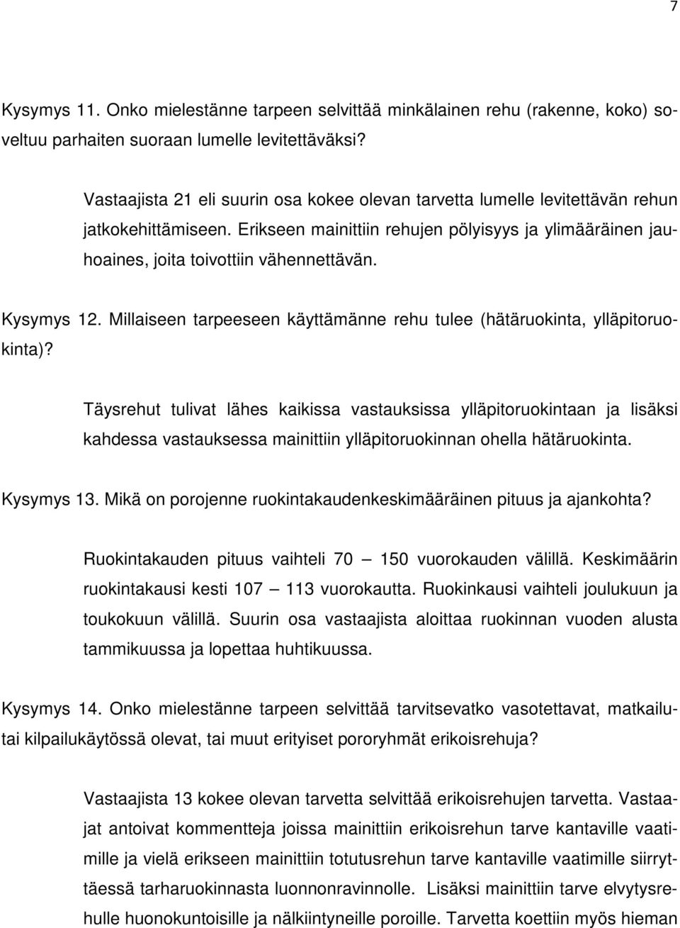 Kysymys 12. Millaiseen tarpeeseen käyttämänne rehu tulee (hätäruokinta, ylläpitoruokinta)?