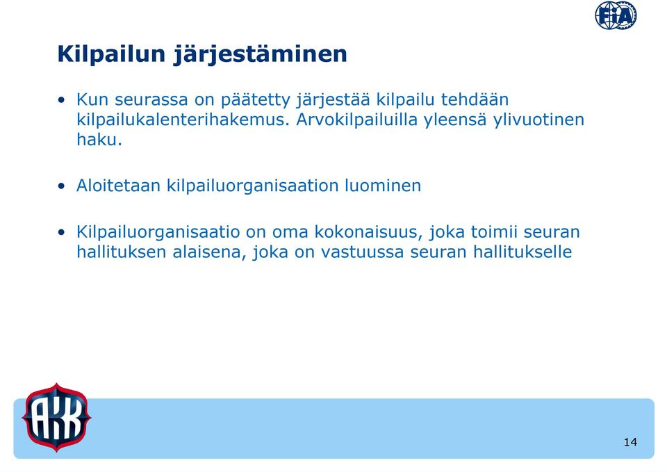 Aloitetaan kilpailuorganisaation luominen Kilpailuorganisaatio on oma