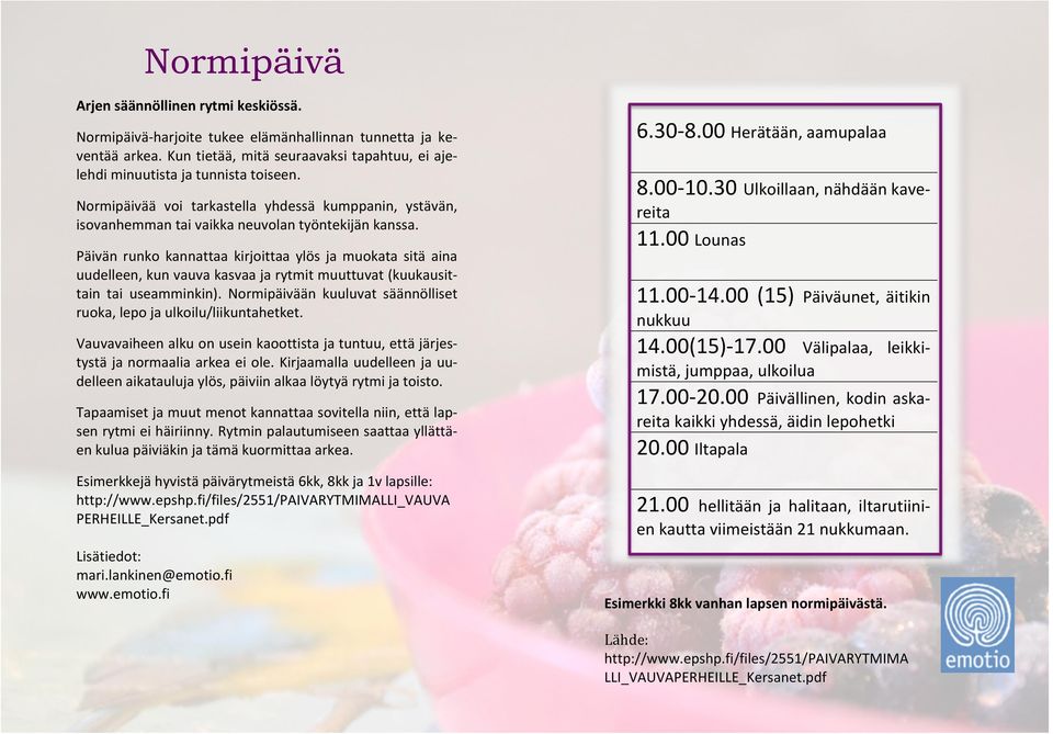 Päivän runko kannattaa kirjoittaa ylös ja muokata sitä aina uudelleen, kun vauva kasvaa ja rytmit muuttuvat (kuukausit- tain tai useamminkin).