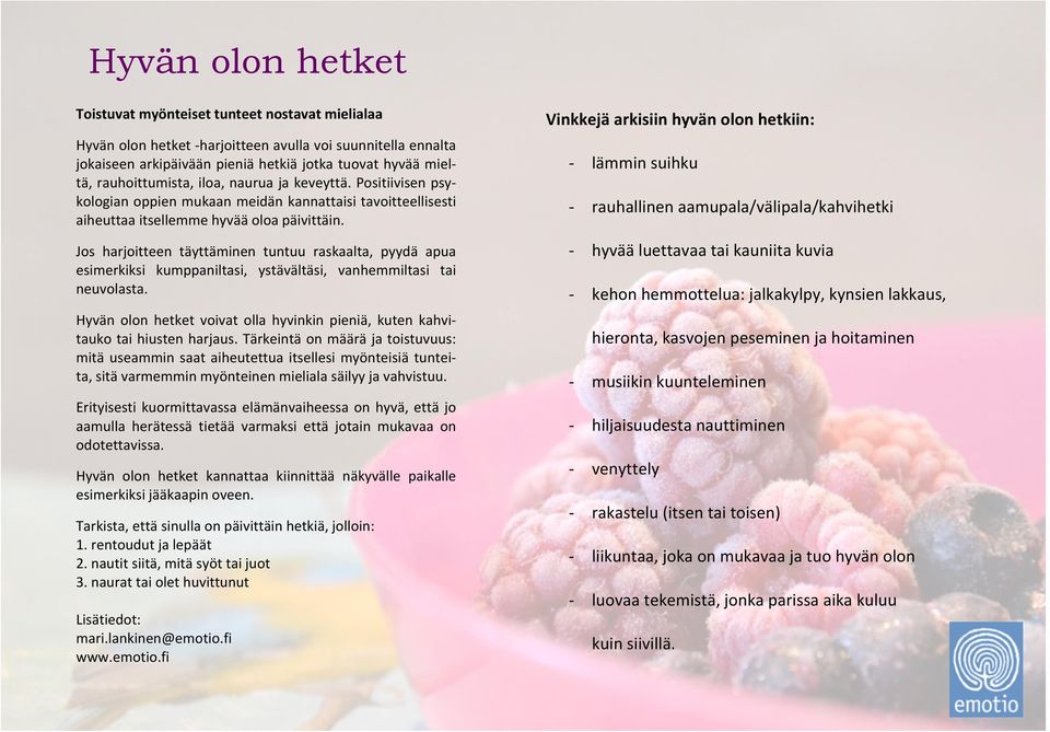 Jos harjoitteen täyttäminen tuntuu raskaalta, pyydä apua esimerkiksi kumppaniltasi, ystävältäsi, vanhemmiltasi tai neuvolasta.