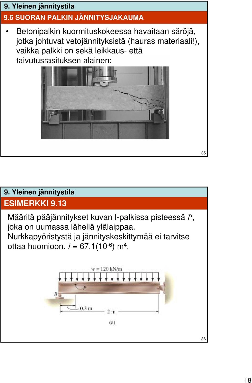 ), vaikka palkki on sekä leikkaus- että taivutusrasituksen alainen: 35 ESIMERKKI 9.