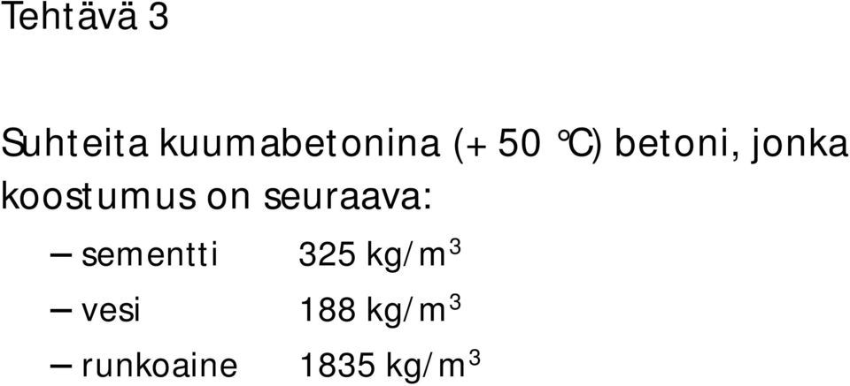 on seuraava: sementti 325 kg/m 3