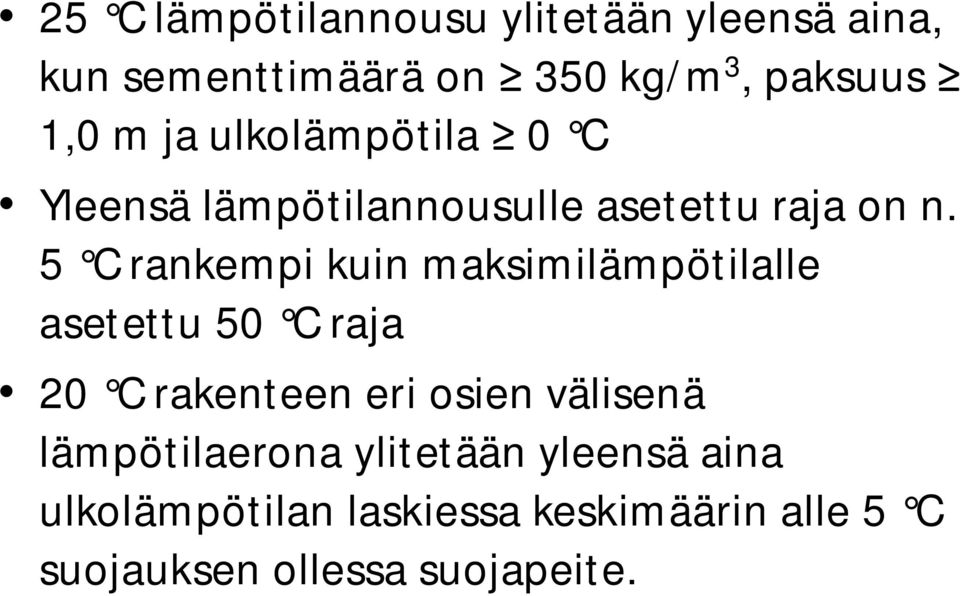 5 C rankempi kuin maksimilämpötilalle asetettu 50 C raja 20 C rakenteen eri osien välisenä