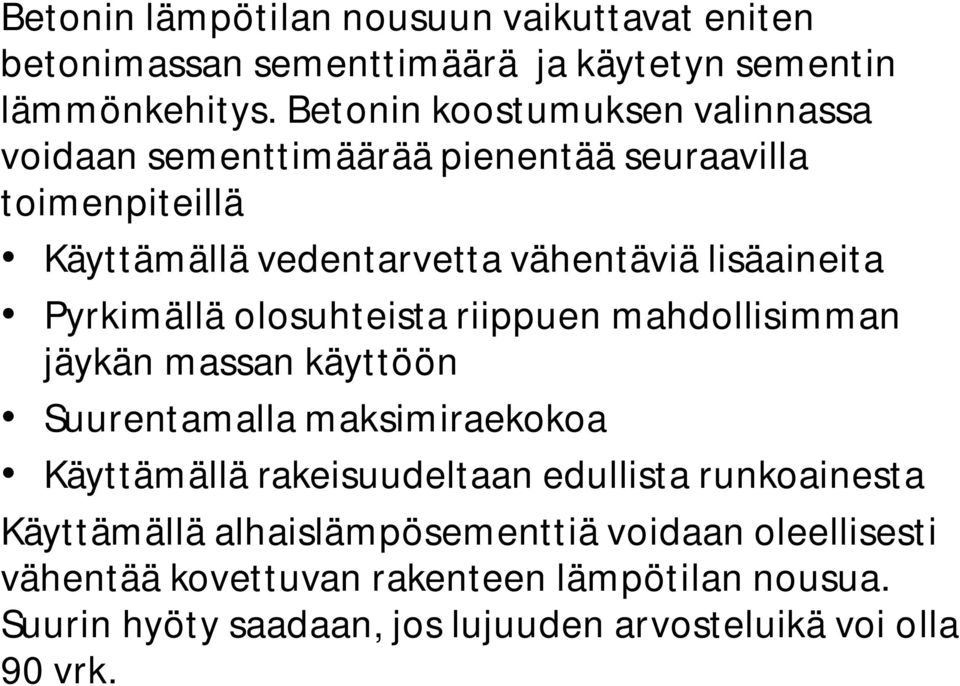 Pyrkimällä olosuhteista riippuen mahdollisimman jäykän massan käyttöön Suurentamalla maksimiraekokoa Käyttämällä rakeisuudeltaan edullista