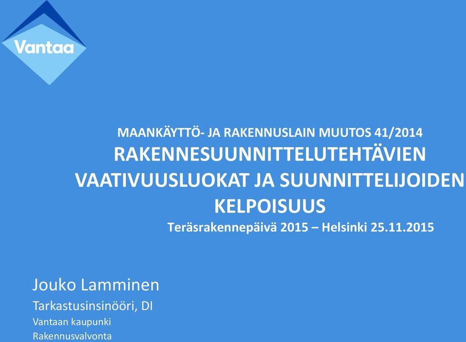 SUUNNITTELIJOIDEN KELPOISUUS Teräsrakennepäivä 2015