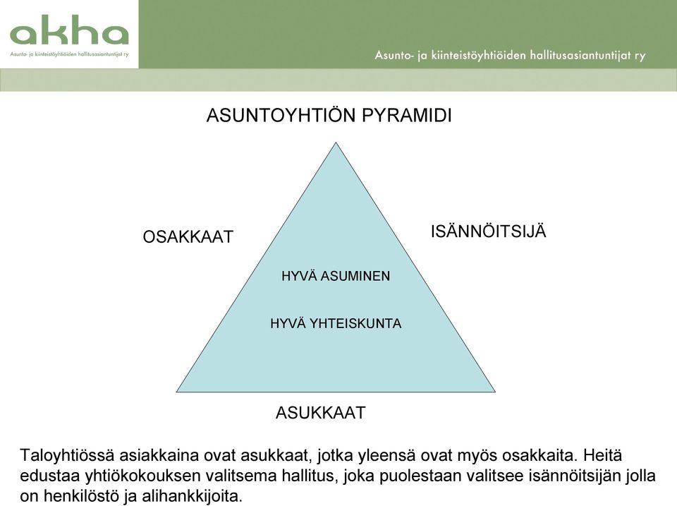 yleensä ovat myös osakkaita.