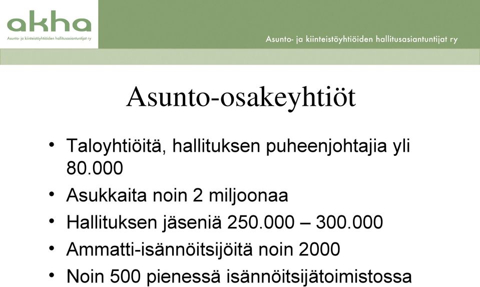 000 Asukkaita noin 2 miljoonaa Hallituksen jäseniä