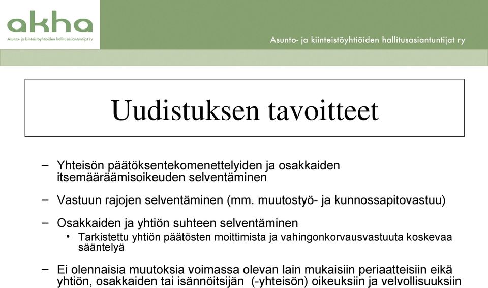 muutostyö- ja kunnossapitovastuu) Osakkaiden ja yhtiön suhteen selventäminen Tarkistettu yhtiön päätösten