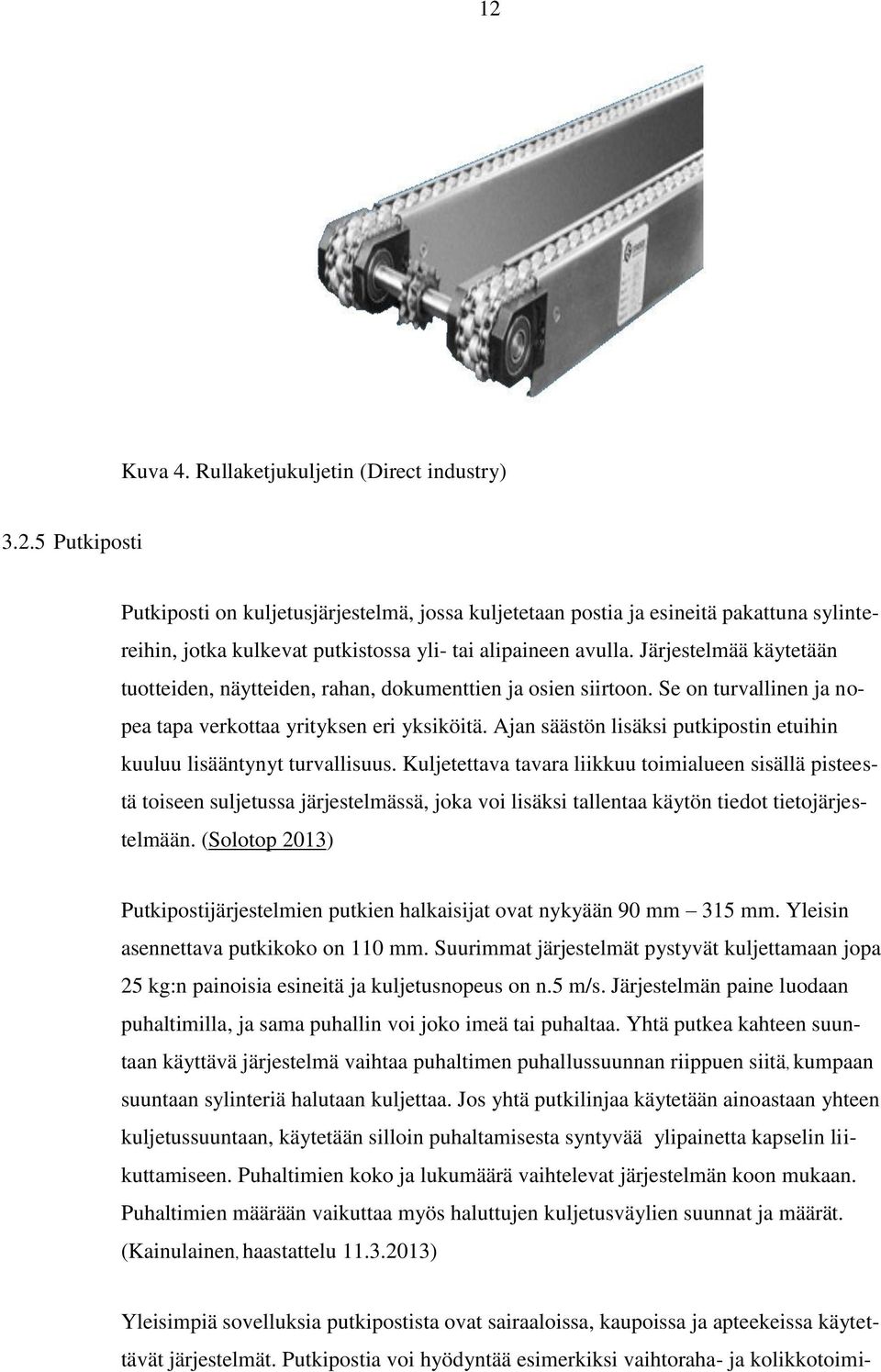 Ajan säästön lisäksi putkipostin etuihin kuuluu lisääntynyt turvallisuus.