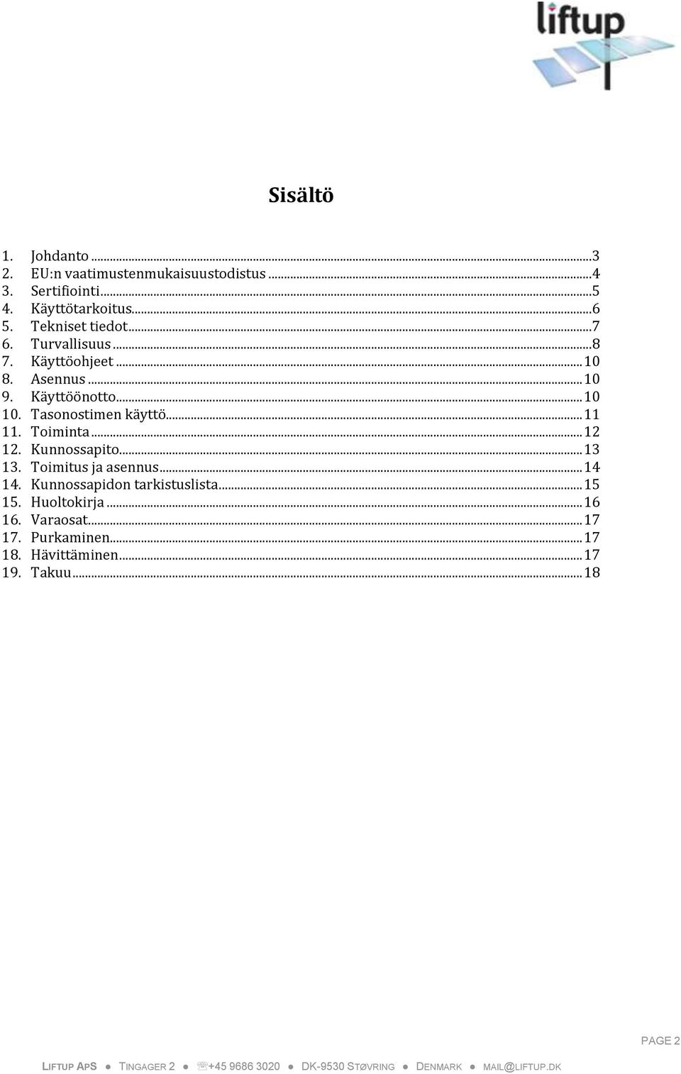 Tasonostimen käyttö... 11 11. Toiminta... 12 12. Kunnossapito... 13 13. Toimitus ja asennus... 14 14.