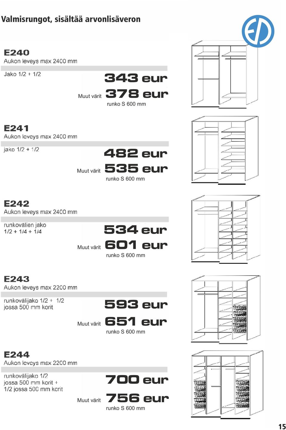 535 eur 534 eur Muut värit 601 eur 593 eur