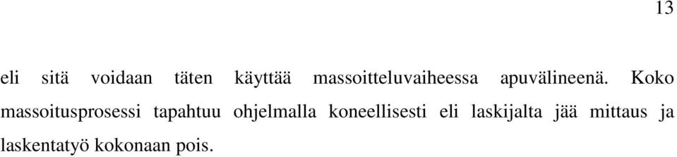 Koko massoitusprosessi tapahtuu ohjelmalla