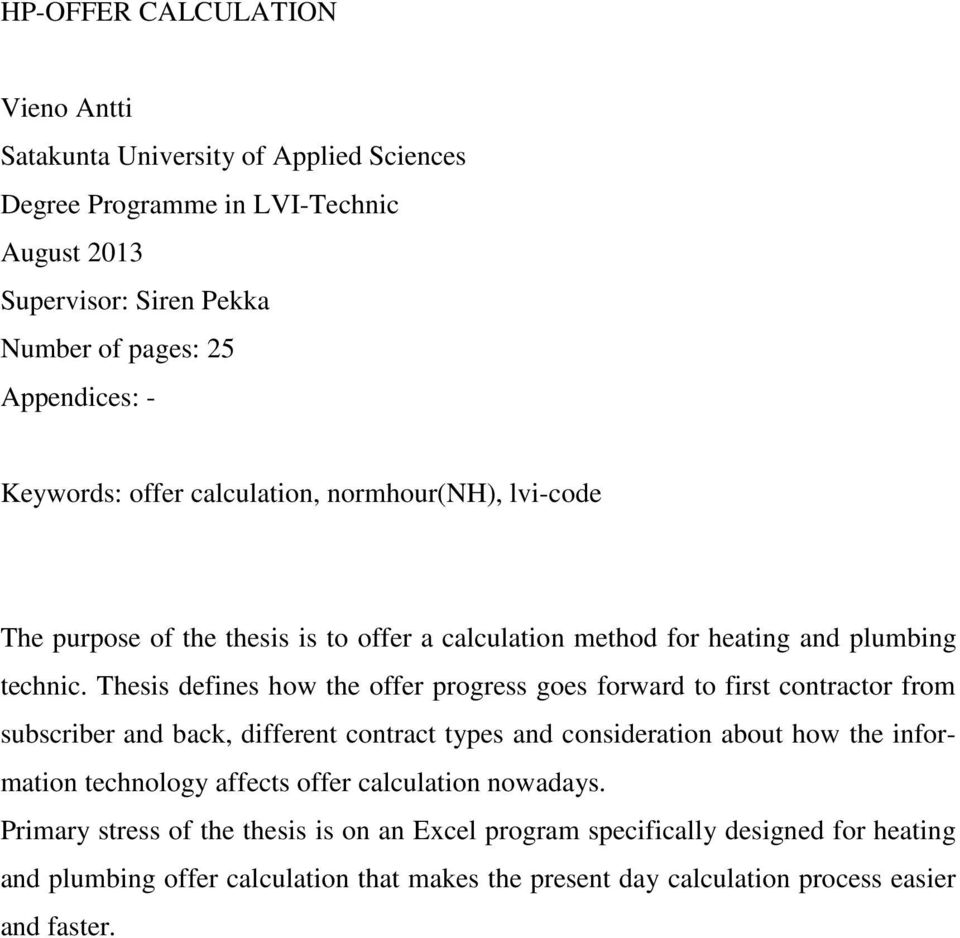 Thesis defines how the offer progress goes forward to first contractor from subscriber and back, different contract types and consideration about how the information technology
