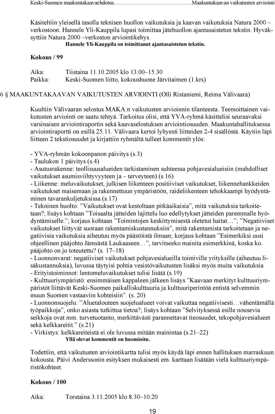 30 Paikka: Keski-Suomen liitto, kokoushuone Järvitaimen (1.