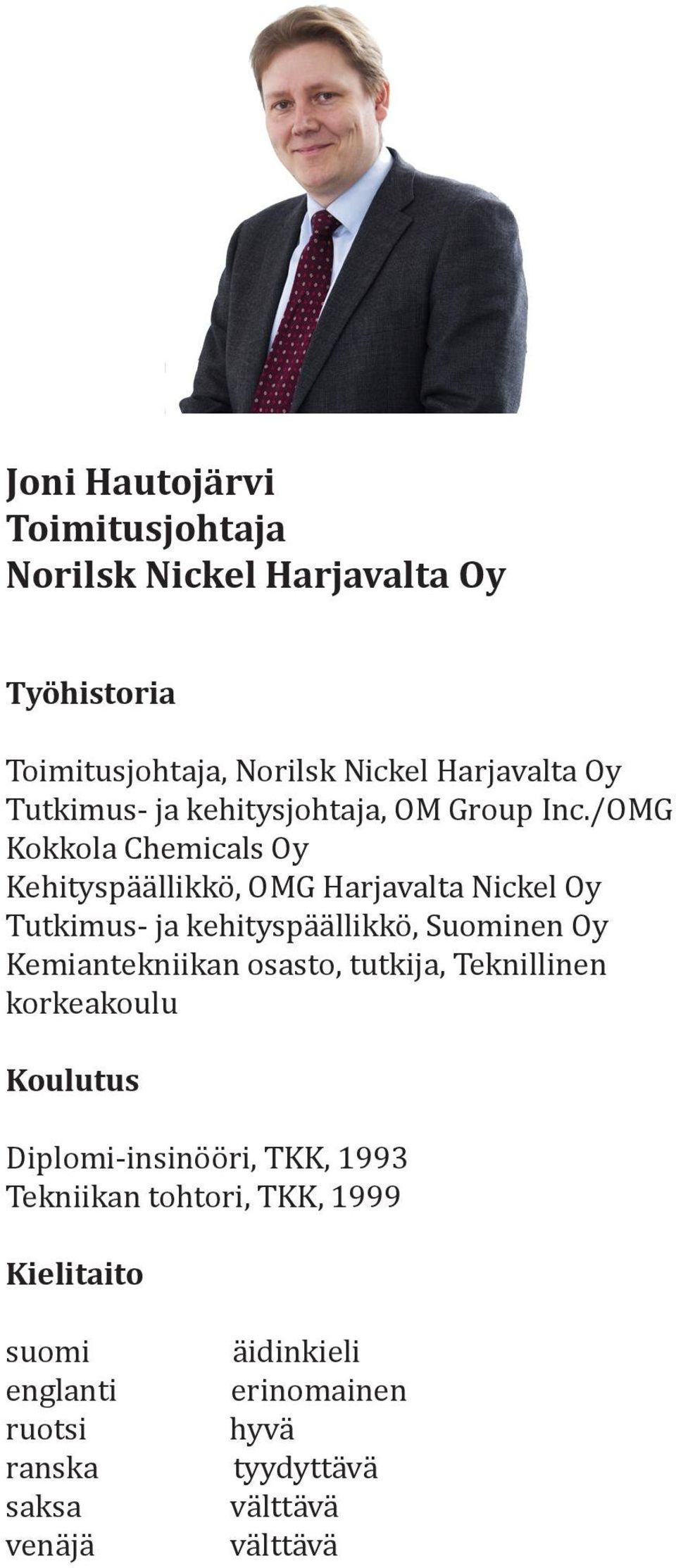 /OMG Kokkola Chemicals Oy Kehityspäällikkö, OMG Harjavalta Nickel Oy Tutkimus- ja kehityspäällikkö, Suominen Oy