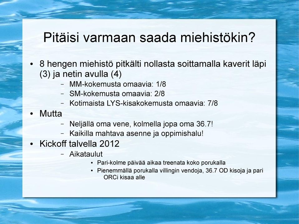 1/8 SM-kokemusta omaavia: 2/8 Kotimaista LYS-kisakokemusta omaavia: 7/8 Neljällä oma vene, kolmella jopa oma 36.7! Kaikilla mahtava asenne ja oppimishalu!