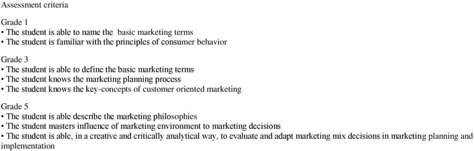 oriented marketing Grade 5 The student is able describe the marketing philosophies The student masters influence of marketing environment to marketing